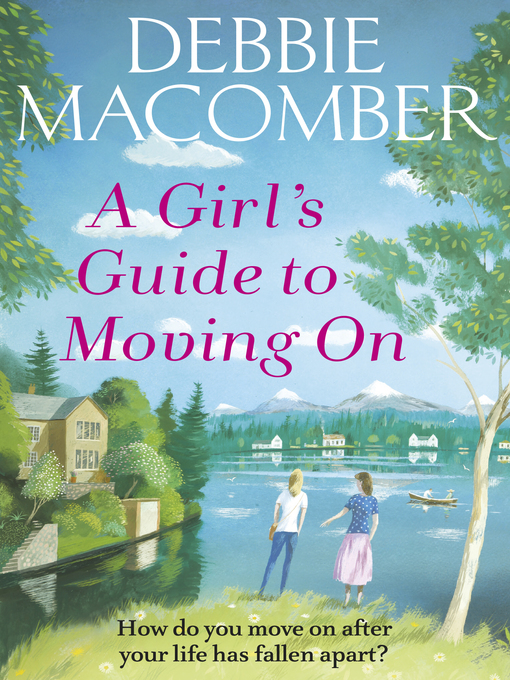 Title details for A Girl's Guide to Moving On by Debbie Macomber - Available